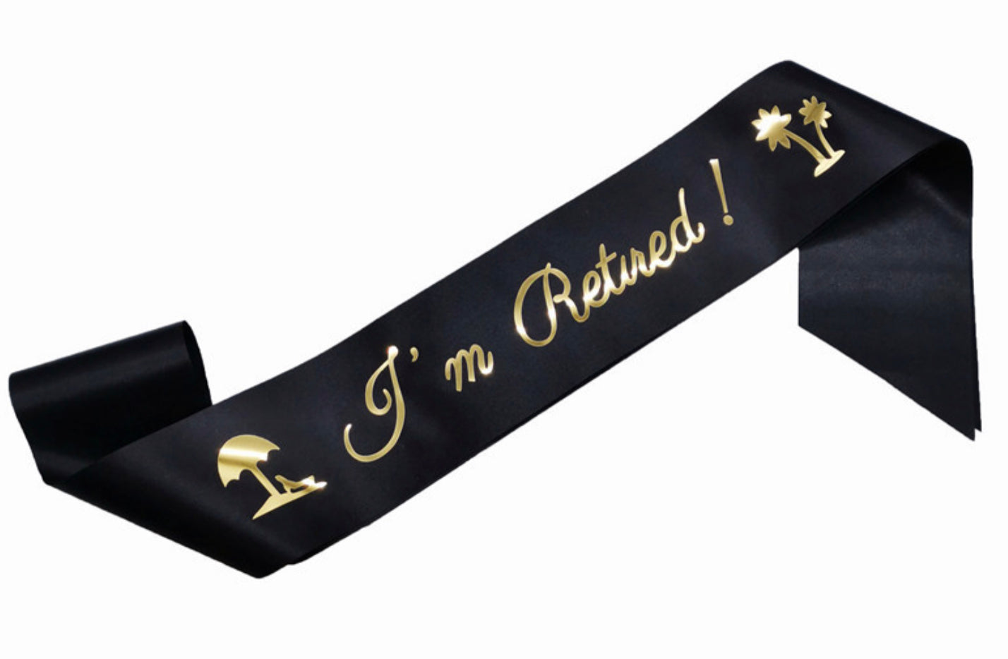 I’m Retired ! Sash Black Gold