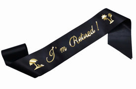 I’m Retired ! Sash Black Gold